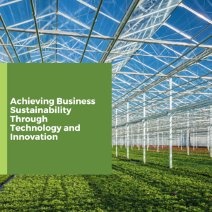 Achieving Business Sustainability Through Technology and Innovation